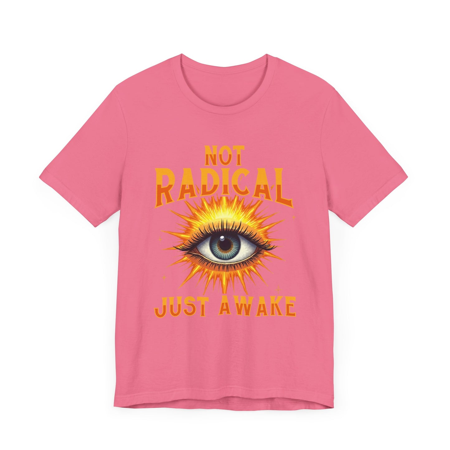 Not Radical, Just Awake | Bold Open Eye with Flashy Glow T-Shirt