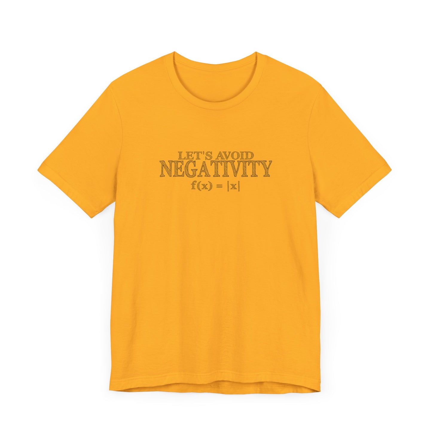 Math Positivity Tee – Let’s Avoid Negativity f(x) = |x| Graphic
