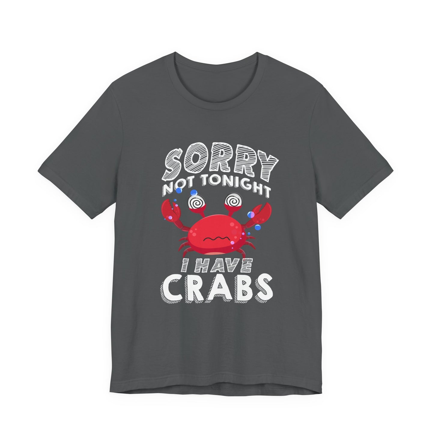 Sorry Not Tonight I Have Crabs Tshirt – Funny Worried Crab with Rolling Eyes Graphic