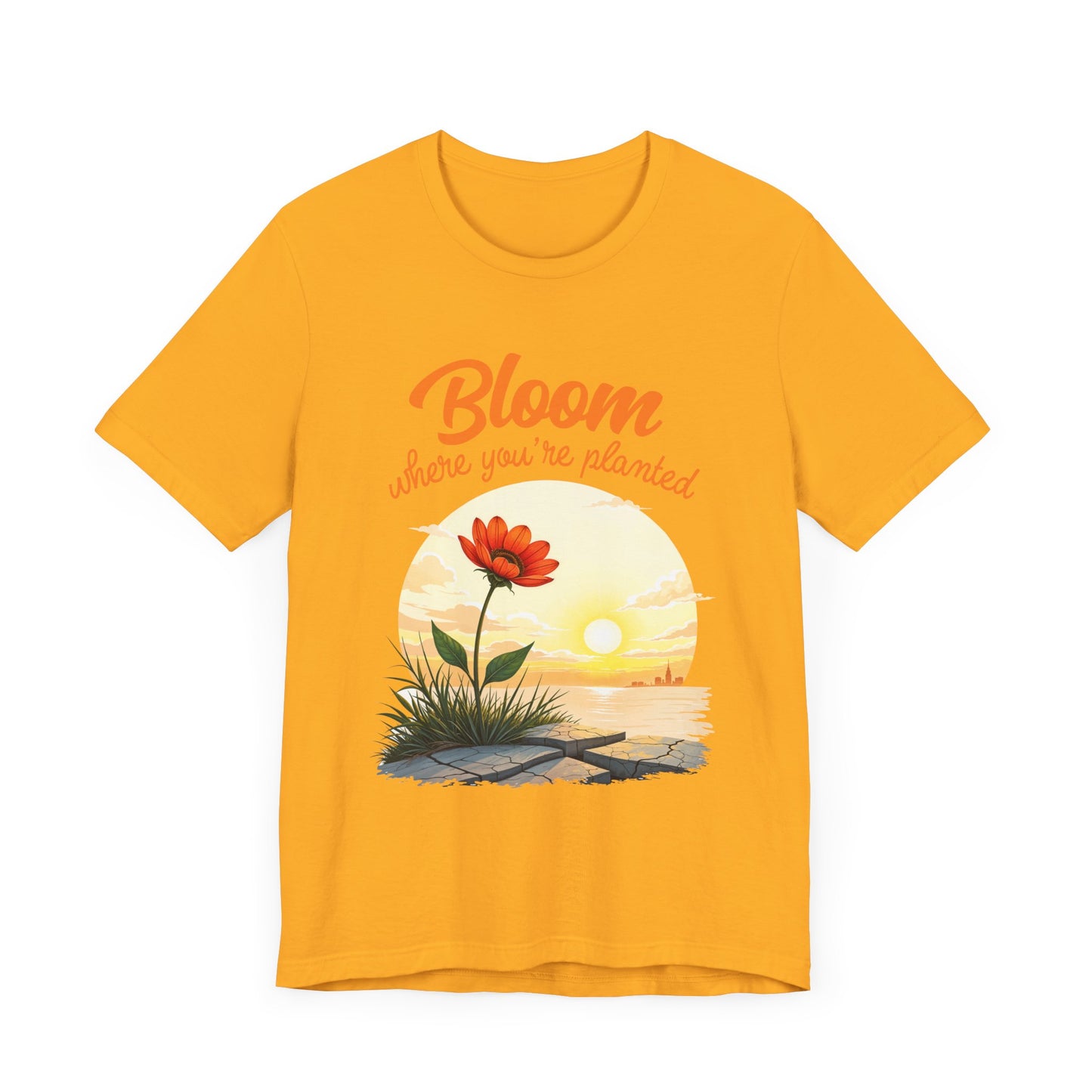 Bloom Where You Are Planted | Inspirational Flower & Sunrise T-Shirt