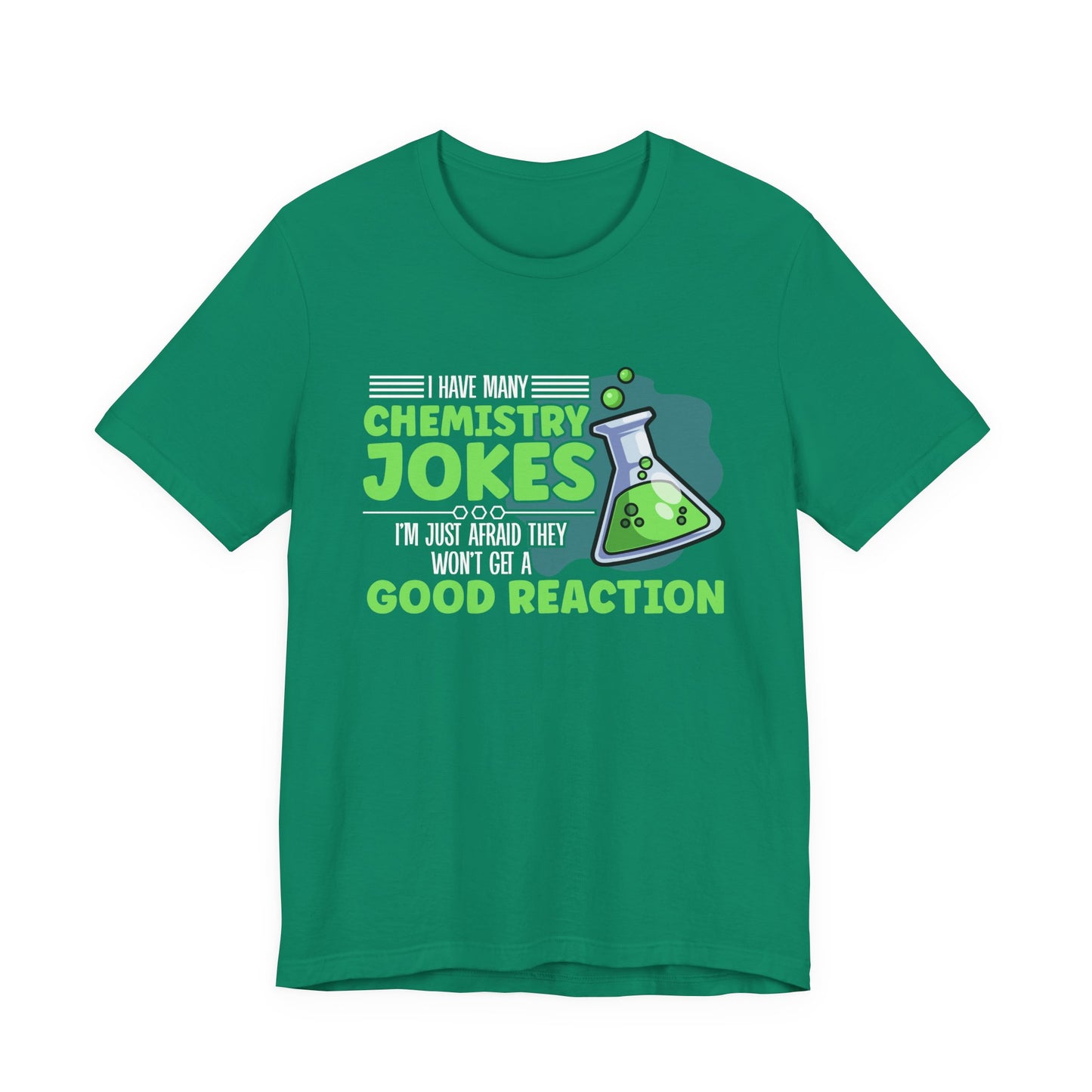 I Have Many Chemistry Jokes – Afraid of a Bad Reaction Tshirt