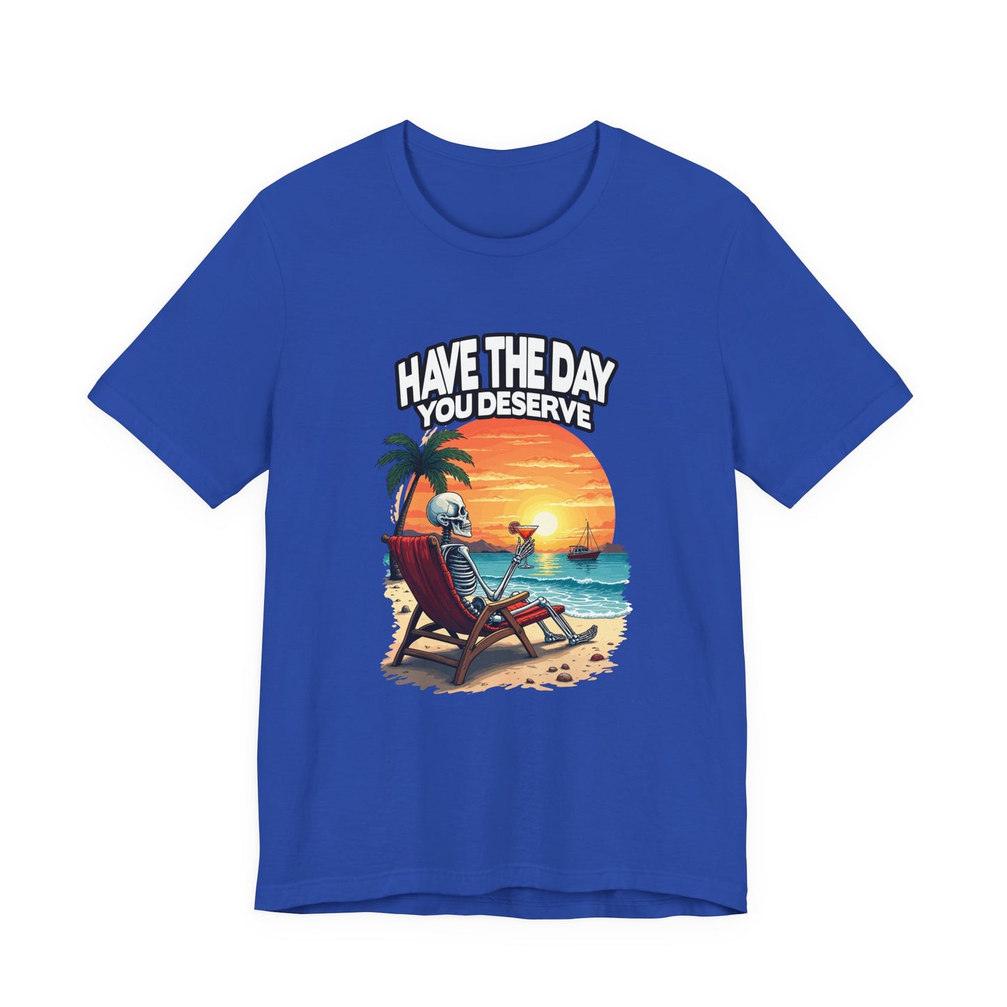 Have the Day You Deserve Tshirt – Relaxing Skeleton with Drink on Beach Sunset