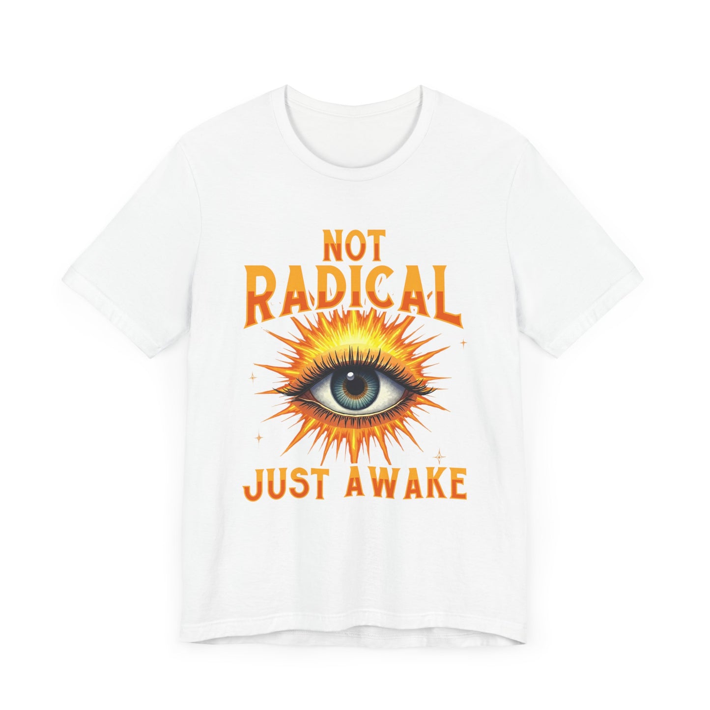 Not Radical, Just Awake | Bold Open Eye with Flashy Glow T-Shirt
