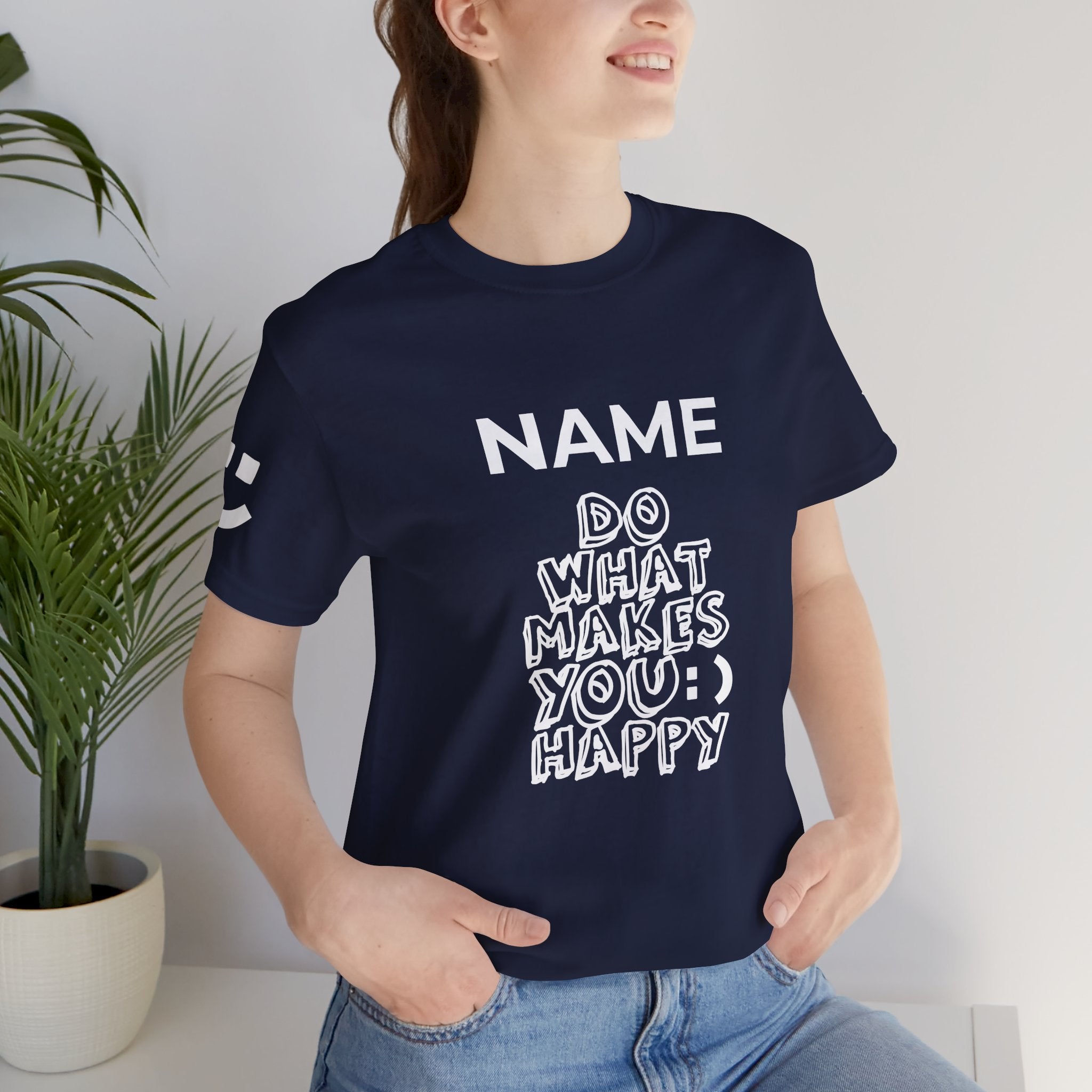 Custom T-Shirt - Do What Makes You Happy T-Shirt – Smiley Face Positive Vibes Motivational Graphic Tee