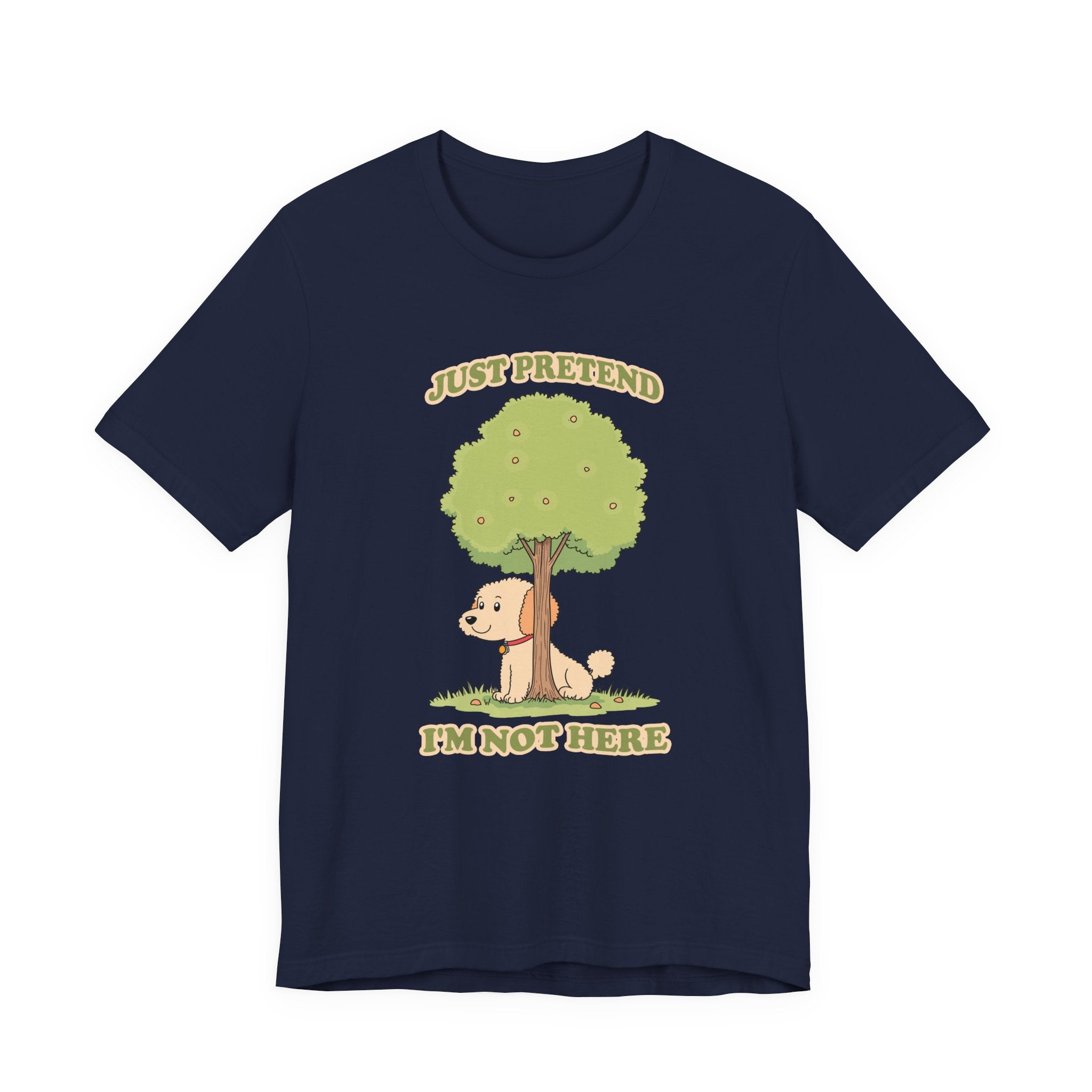 Just Pretend, I’m Not Here T-Shirt – Funny Hiding Dog Graphic Tee
