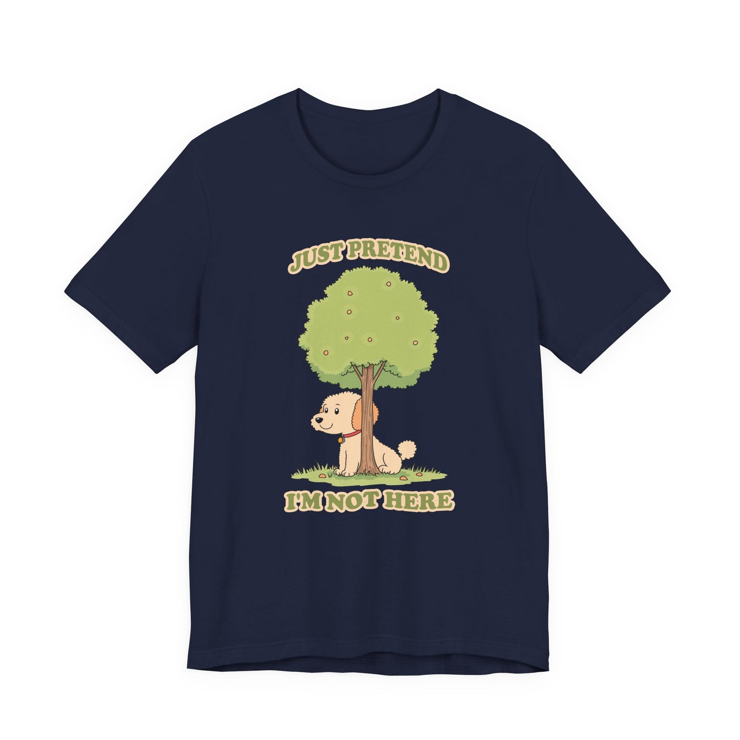 Just Pretend, I’m Not Here T-Shirt – Funny Hiding Dog Graphic Tee