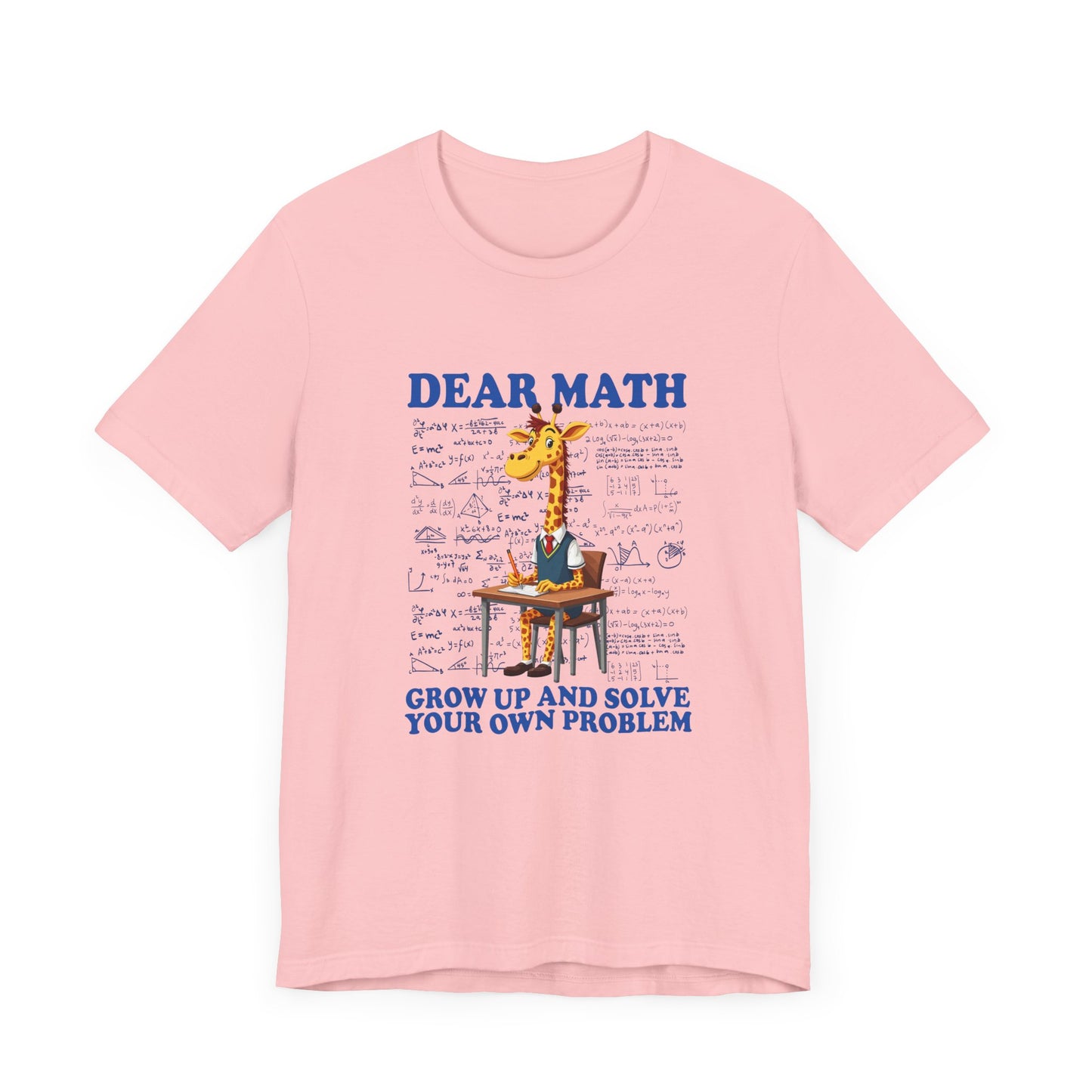 Math Problem Joke Shirt – Dear Math, Solve Your Own Problem Giraffe Design