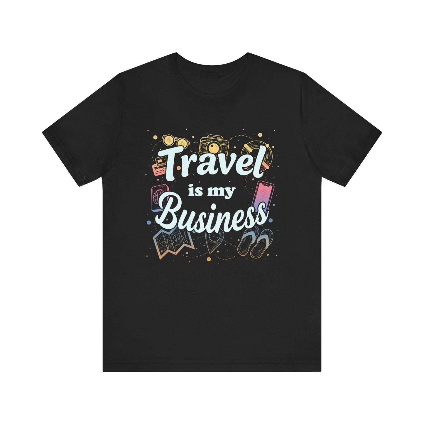 Travel Is My Business - Wanderlust T-Shirt