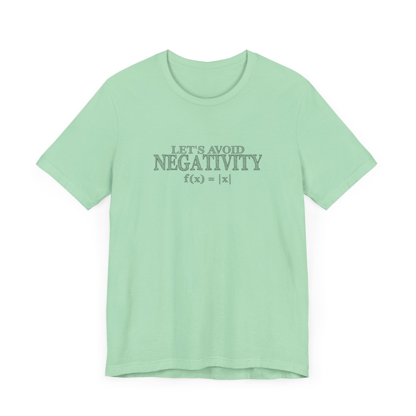 Math Positivity Tee – Let’s Avoid Negativity f(x) = |x| Graphic