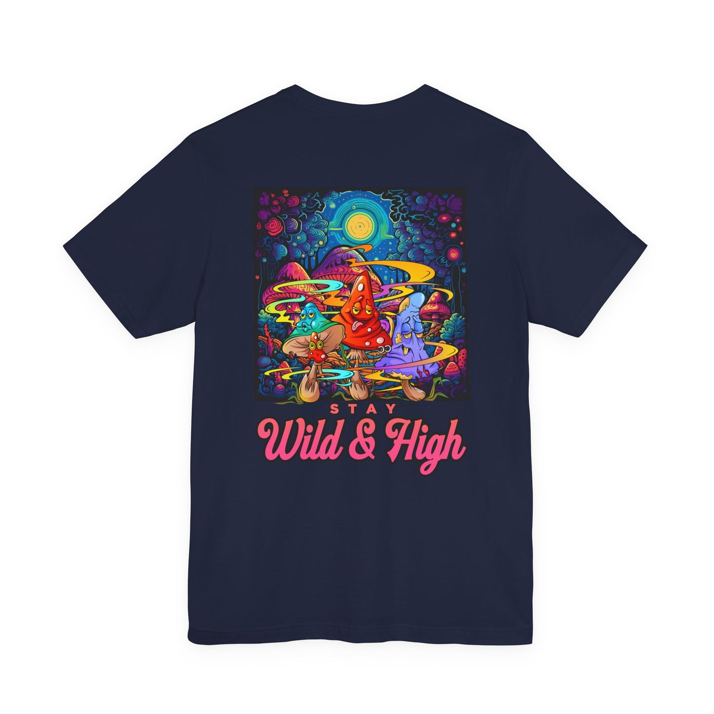 Psychedelic Mushroom Wizard Stay Wild & High T-Shirt