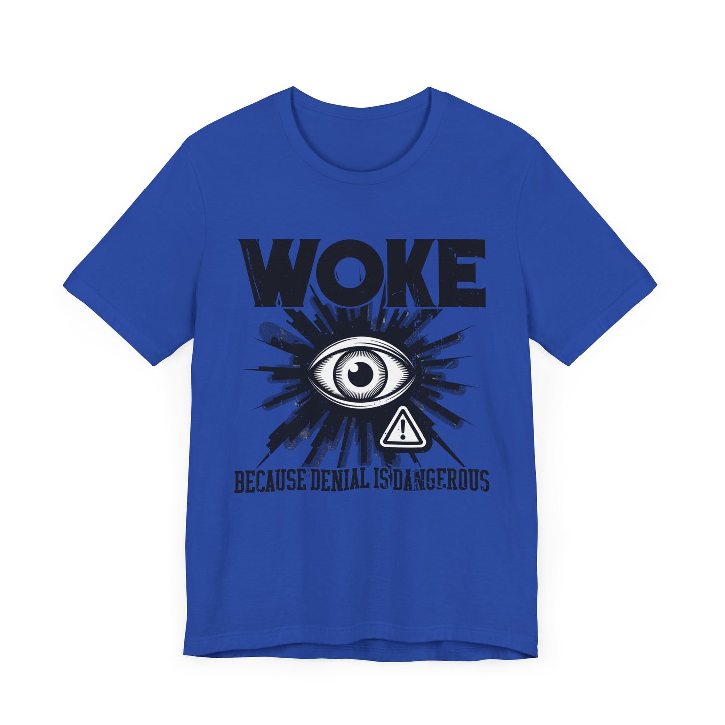WOKE Because Denial Is Dangerous | Black Eye & Caution Symbol Graphic T-Shirt