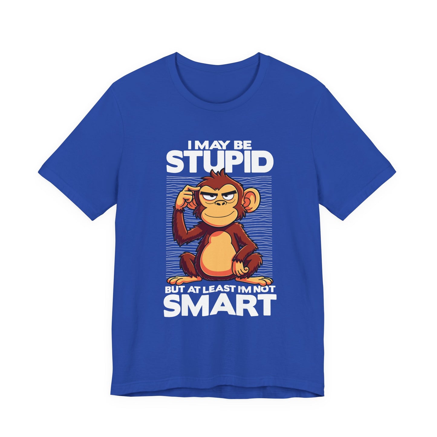 I May Be Stupid But At Least I'm Now Smart Tshirt – Thoughtful Sitting Monkey Graphic