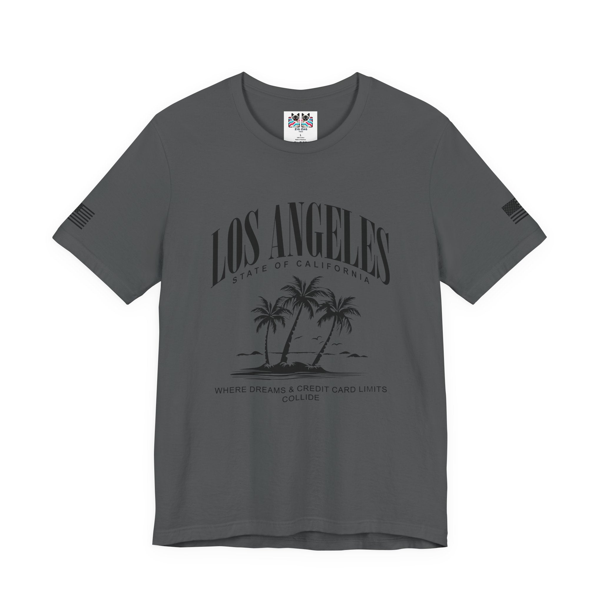 Los Angeles State of California Funny T-Shirt – Where Dreams and Credit Card Limits Collide Tee