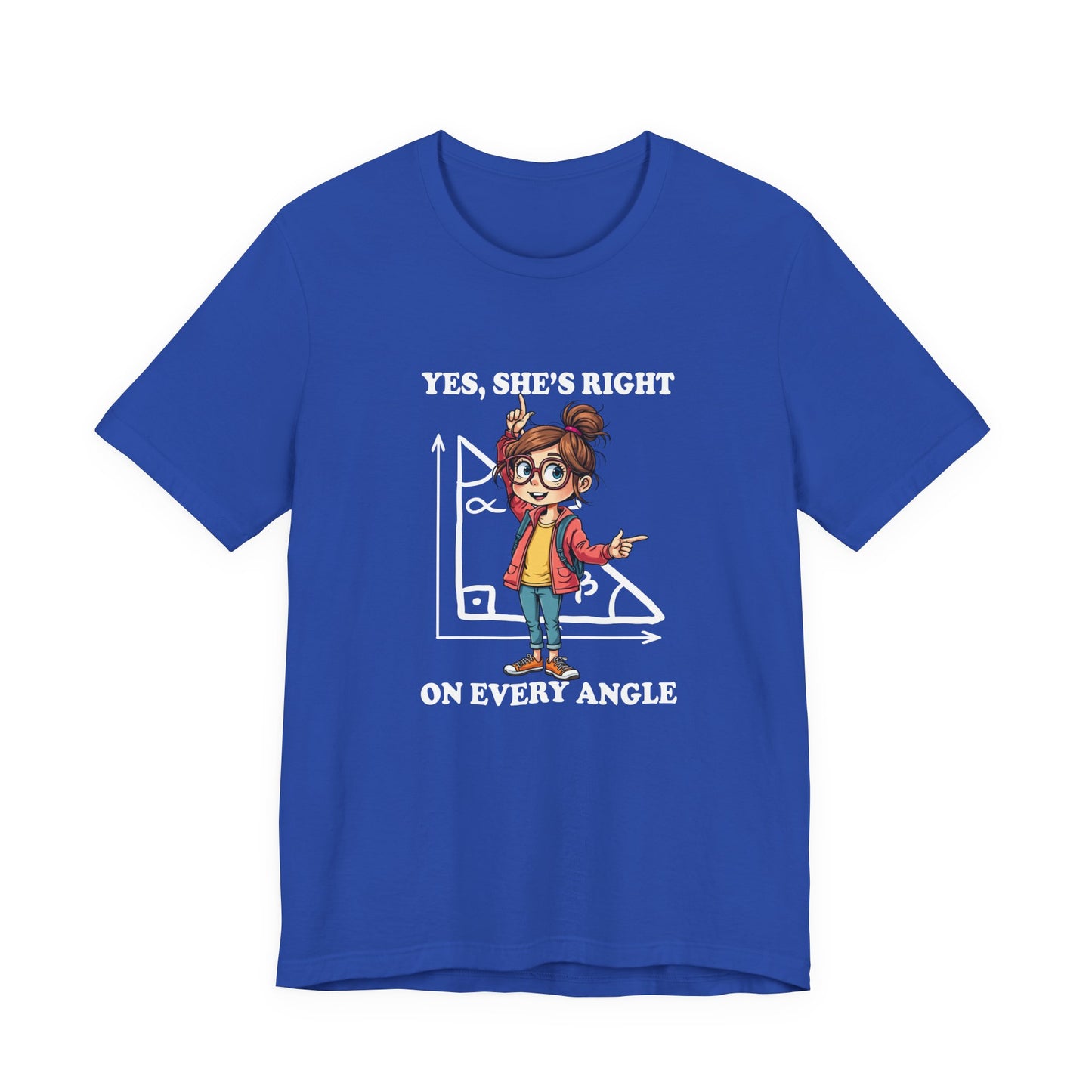 Yes, She Is Right On Every Angle Tshirt – Happy Girl with Right Angle Triangle Graphic