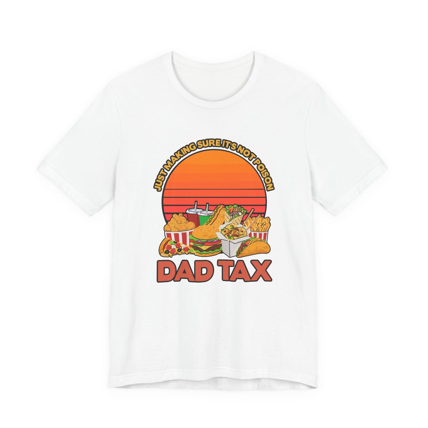 Dad Tax Tshirt – "Just Making Sure It’s Not Poison" with Snack Pile Graphic