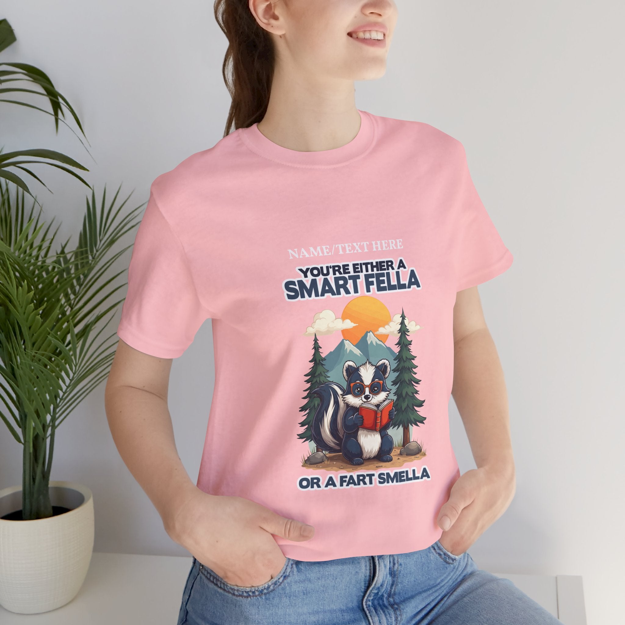 Custom T-Shirt - You're Either a Smart Fella or a Fart Smella Tshirt