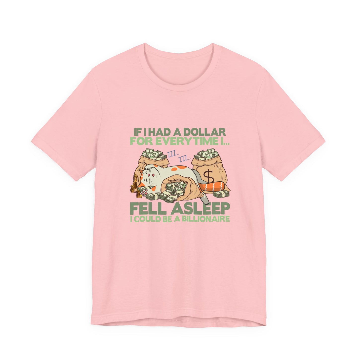 Dollar For Every Time I Fell Asleep I Could Be A Billionaire T-Shirt – Cat Sleeping On Bags Of Cash Graphic Tee