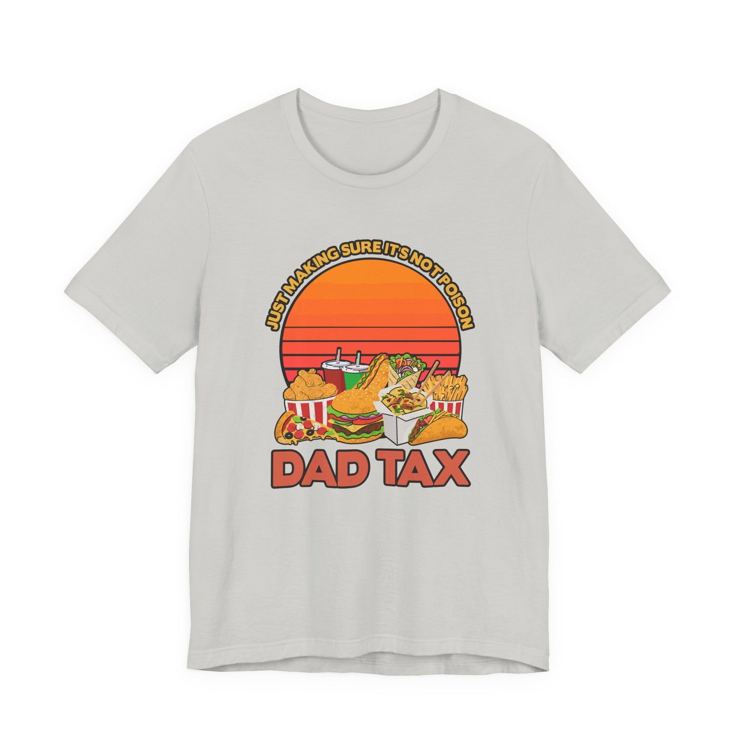 Dad Tax Tshirt – "Just Making Sure It’s Not Poison" with Snack Pile Graphic