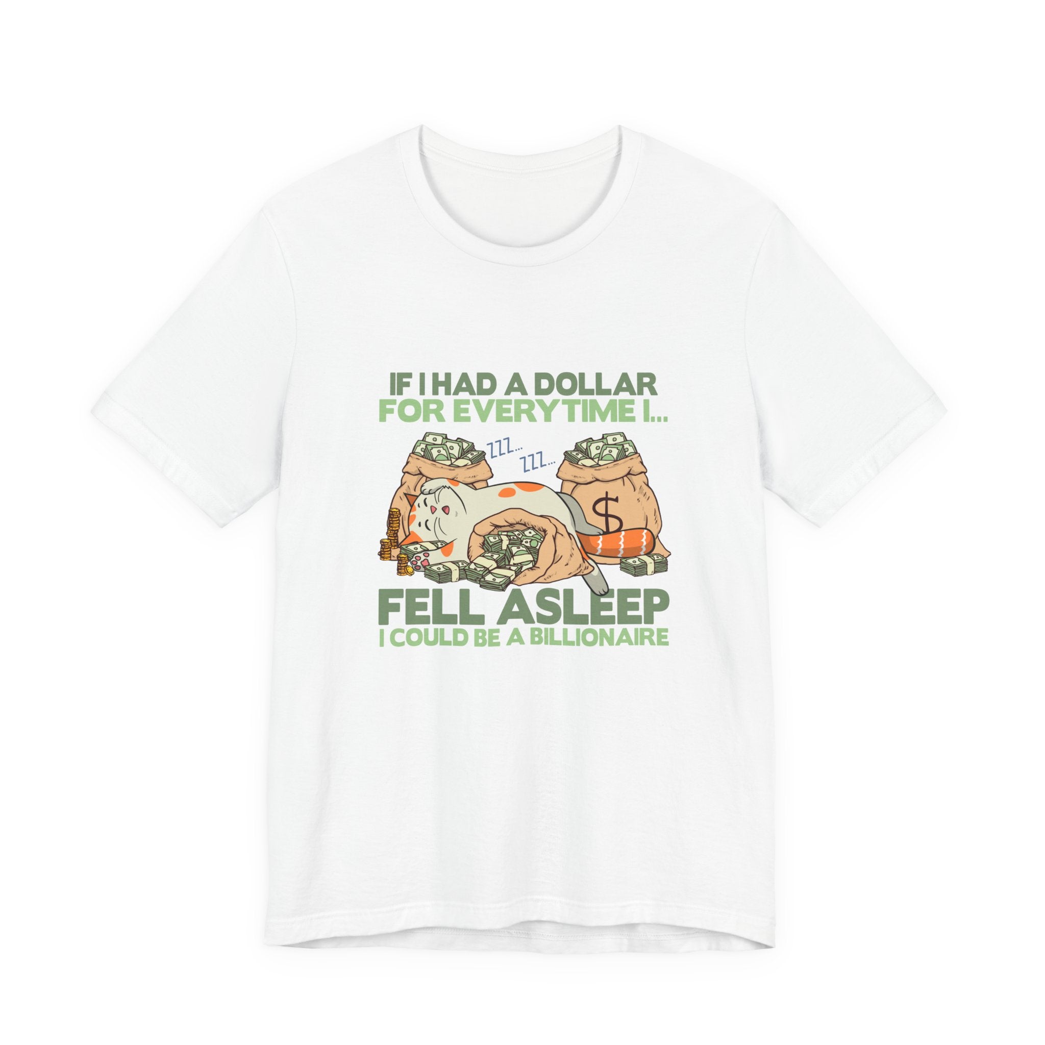 Dollar For Every Time I Fell Asleep I Could Be A Billionaire T-Shirt – Cat Sleeping On Bags Of Cash Graphic Tee