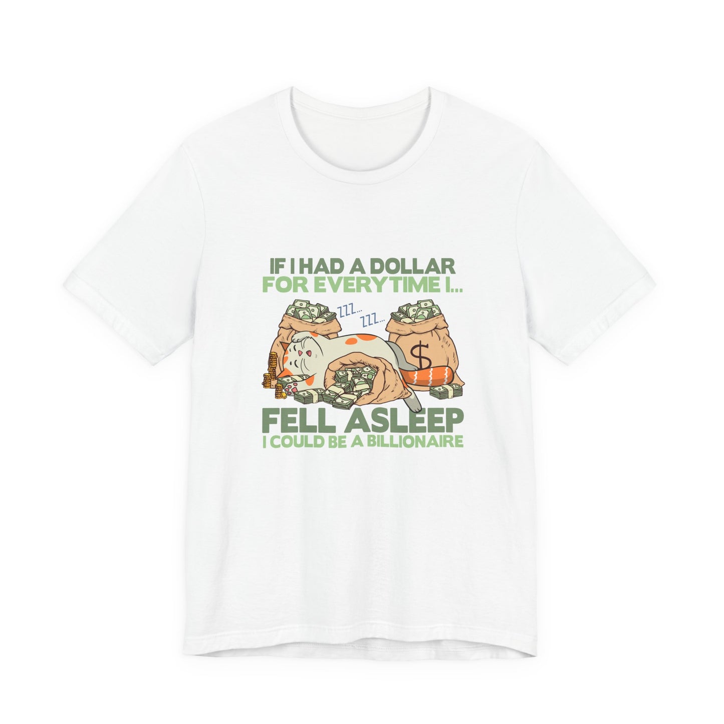 Dollar For Every Time I Fell Asleep I Could Be A Billionaire T-Shirt – Cat Sleeping On Bags Of Cash Graphic Tee