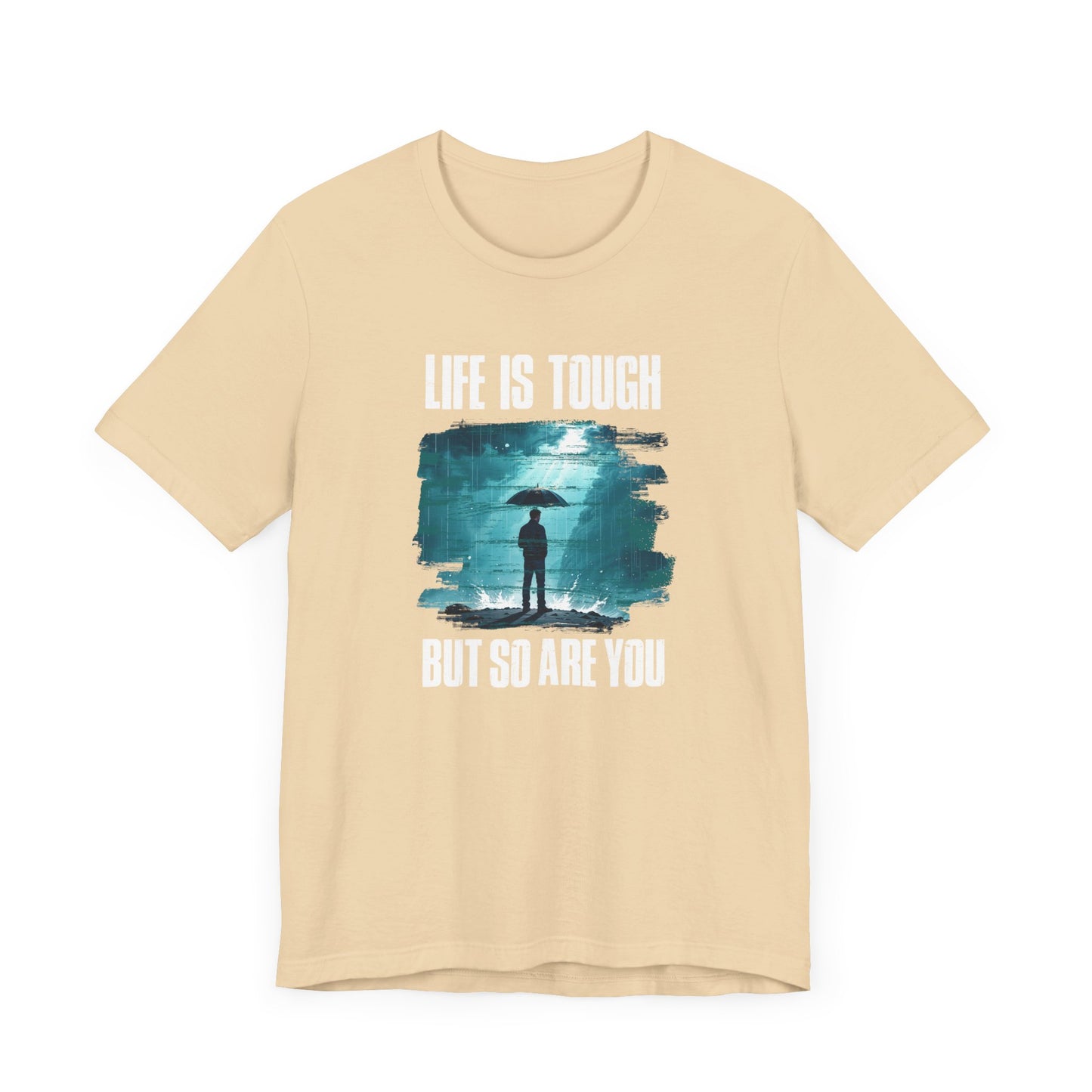 Life is Tough but So Are YOU Tee, Encouragement Quote Shirt, Resilience Boost Tee, Inner Strength Graphic, Positive Message Gift