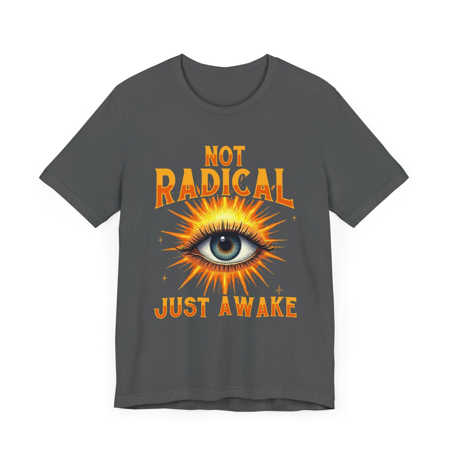 Not Radical, Just Awake | Bold Open Eye with Flashy Glow T-Shirt