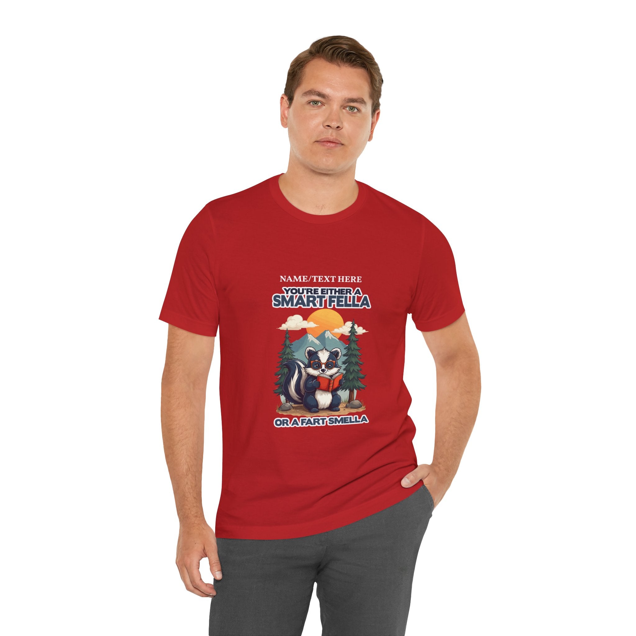 Custom T-Shirt - You're Either a Smart Fella or a Fart Smella Tshirt
