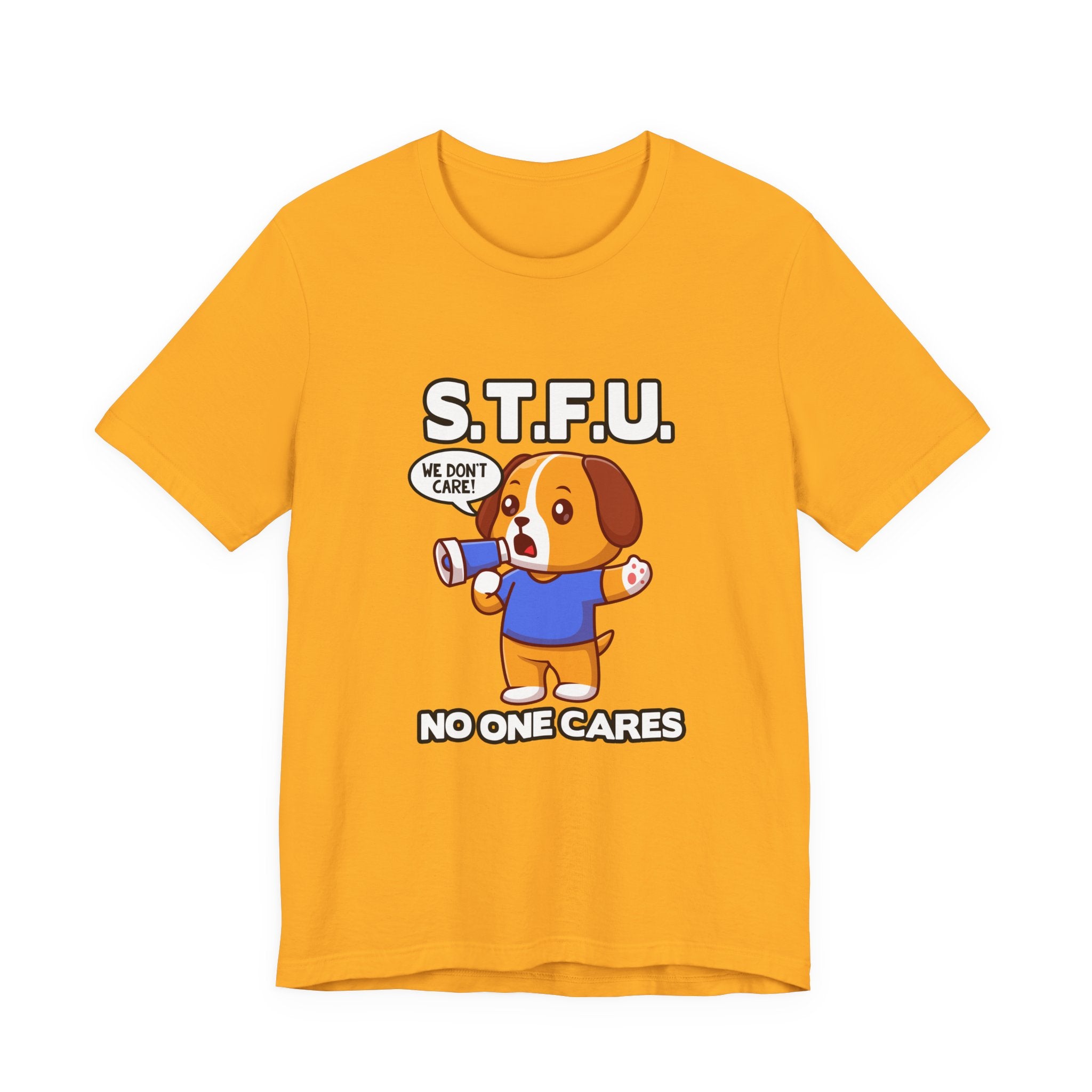 STFU No One Cares Puppy Tshirt Puppy Holding Loudspeaker Funny Sarcastic Statement