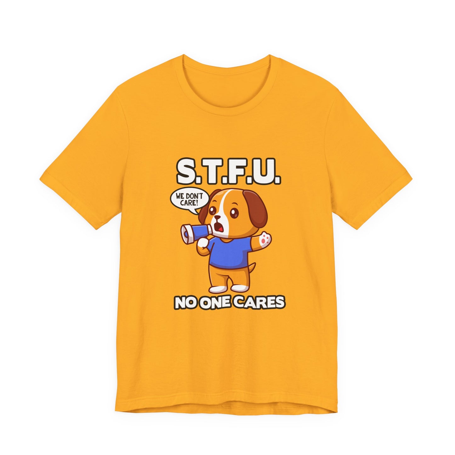STFU No One Cares Puppy Tshirt Puppy Holding Loudspeaker Funny Sarcastic Statement