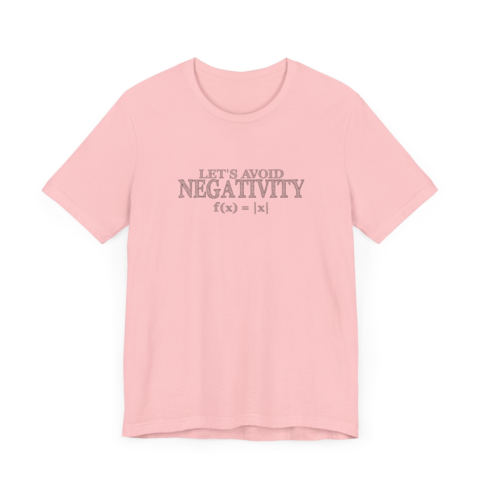Math Positivity Tee – Let’s Avoid Negativity f(x) = |x| Graphic