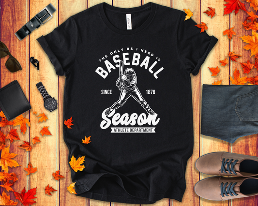Baseball tshirt - Baseball Season Tshirt Baseball Player Graphic with "The Only BS I Need is Baseball" Text