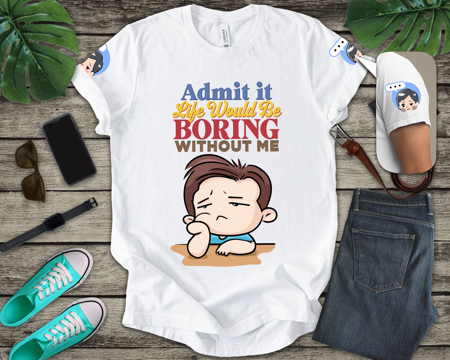 Admit It Life Would Be Boring Without Me T-Shirt – Funny Confidence Humor Graphic Tee