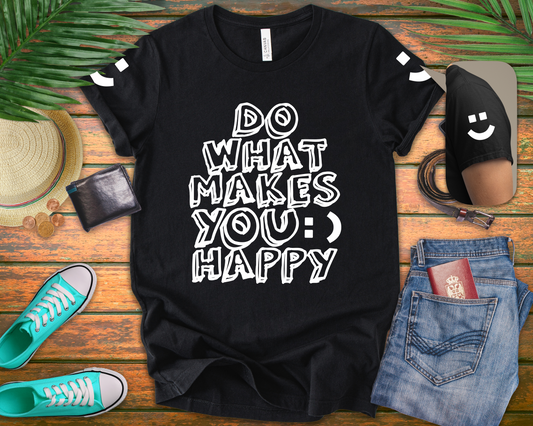 Do What Makes You Happy T-Shirt – Smiley Face Positive Vibes Motivational Graphic Tee