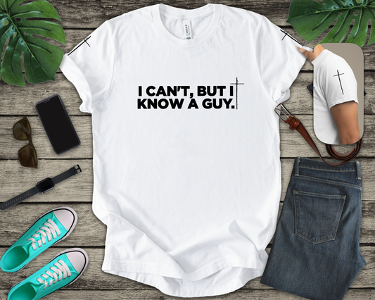 I Can't But I Know a Guy T-Shirt – Christian Faith Jesus Religious Graphic Tee