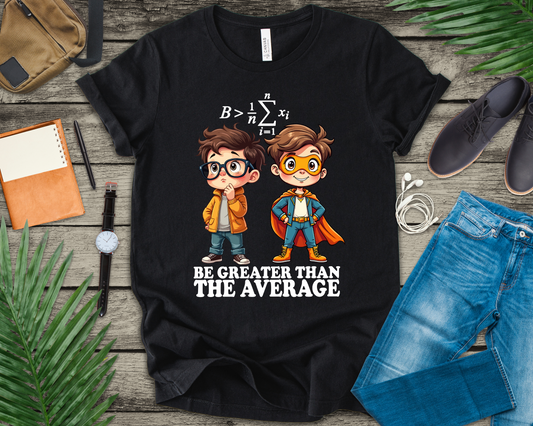 Be Greater Than the Average Tshirt – Super Boy Math Motivation