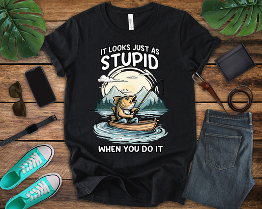 It Looks Just as Stupid When You Do It Tshirt – Big Fish Fishing in Boat with Mountain Landscape