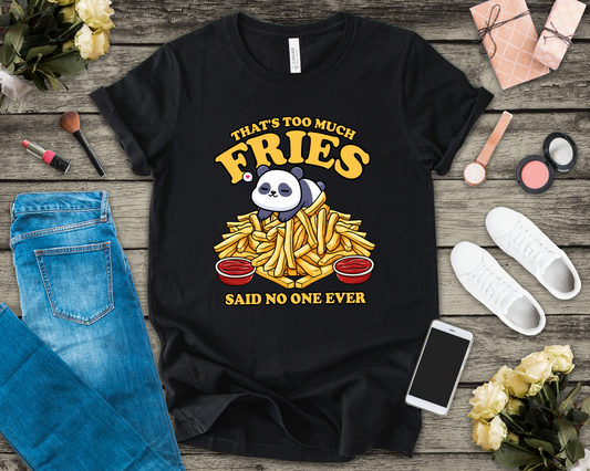 That’s Too Much Fries Said No One Ever T-Shirt – Cute Baby Panda and Fries Graphic Tee