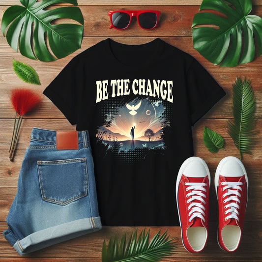 Be the Change Inspirational Uplift Empowerment T-Shirt