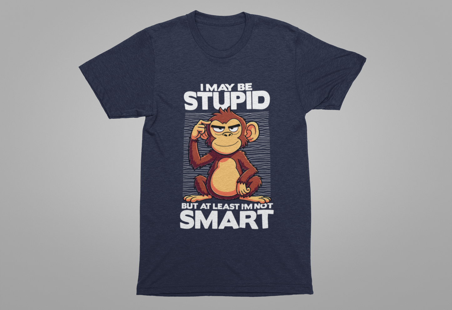 I May Be Stupid But At Least I'm Now Smart Tshirt – Thoughtful Sitting Monkey Graphic