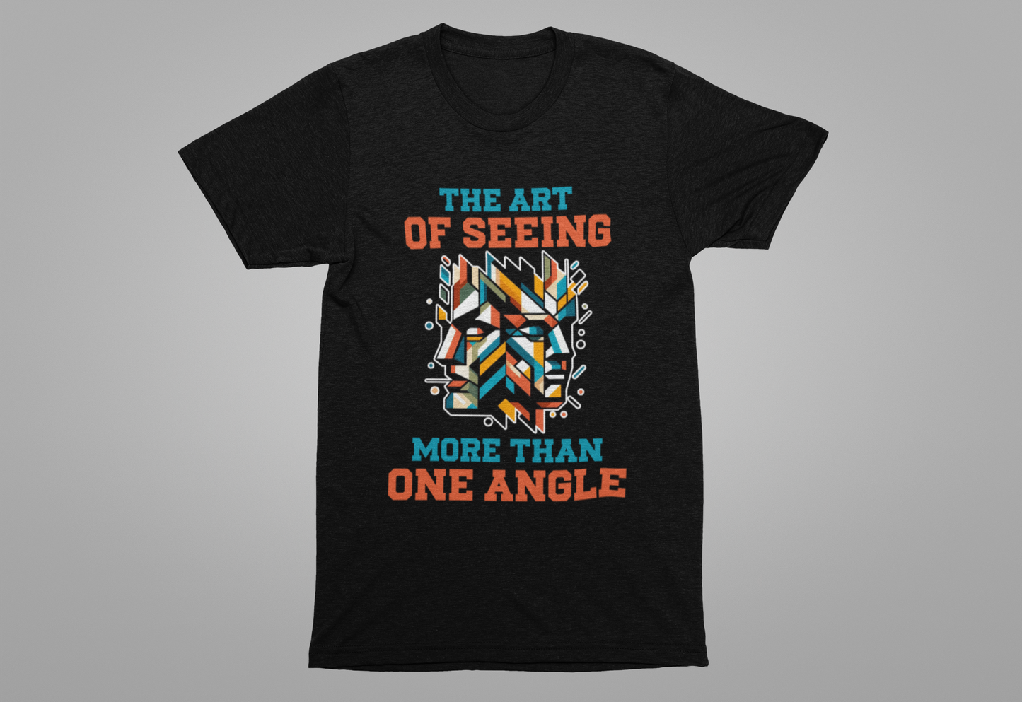 The Art of Seeing More Than One Angle Tshirt – Geometric Faces in Colorful Shapes
