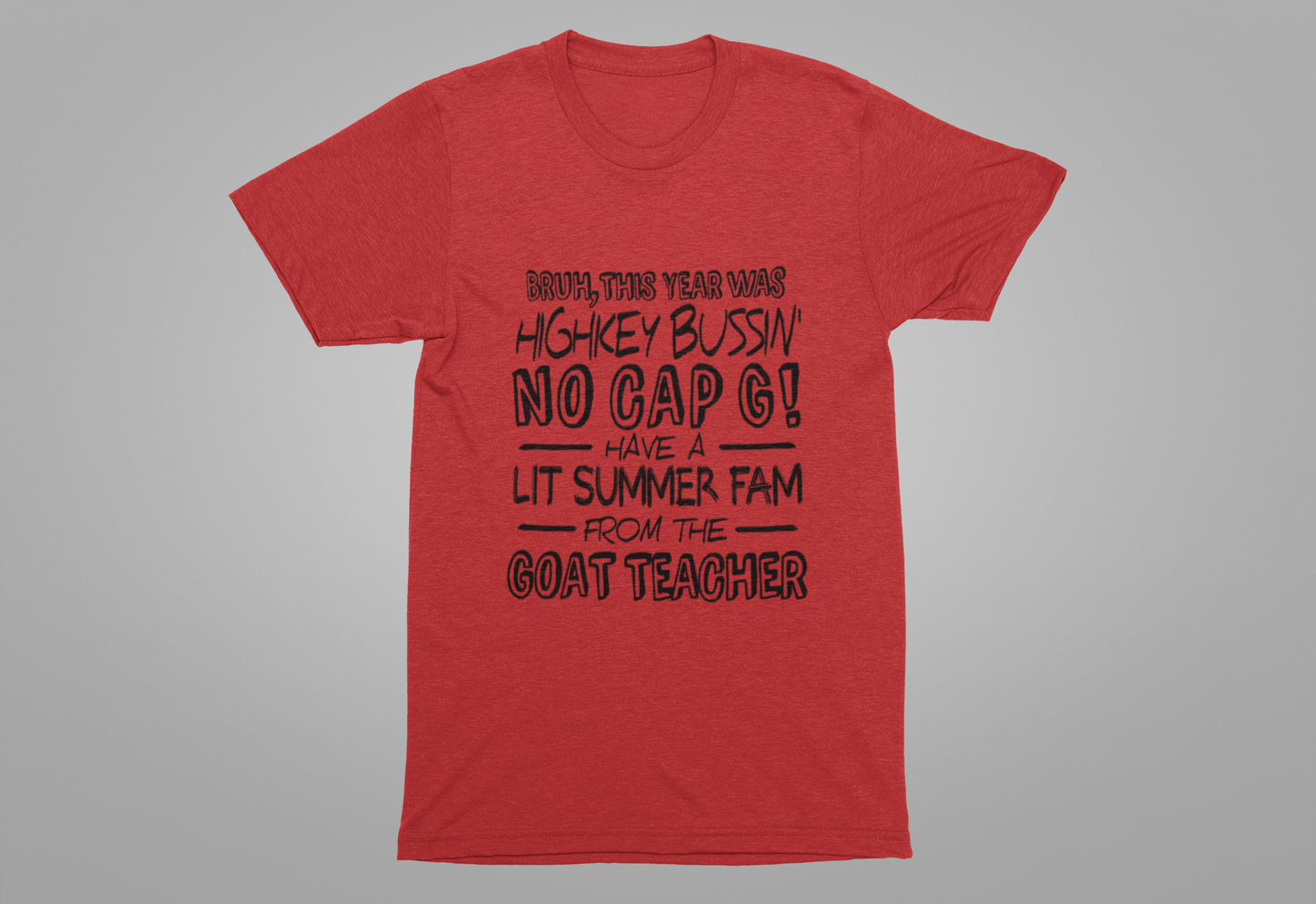 Bruh This Year Was Highkey Bussin No Cap G Tshirt Summer Fam from The GOAT Teacher