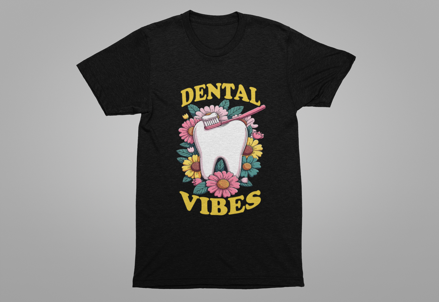 Dental Vibes T Shirt Large Tooth with Brush Paste and Flower Design