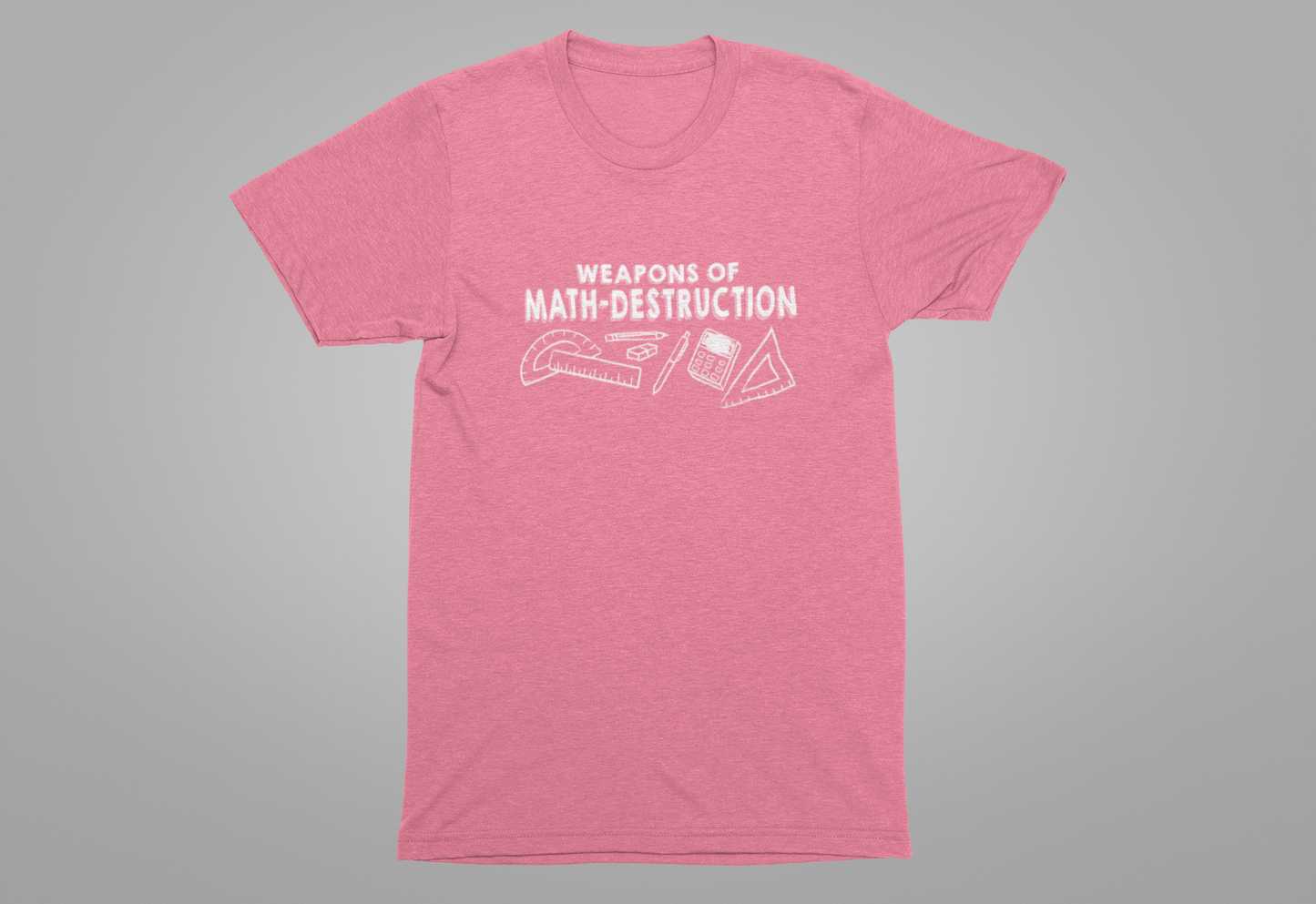 Math Geek Humor T-Shirt – Weapons of Math Destruction