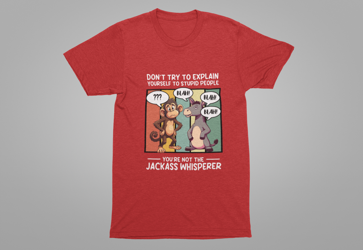 Don’t Try to Explain Yourself to Stupid People Tshirt – Confused Monkey & Blabbering Donkey Humor