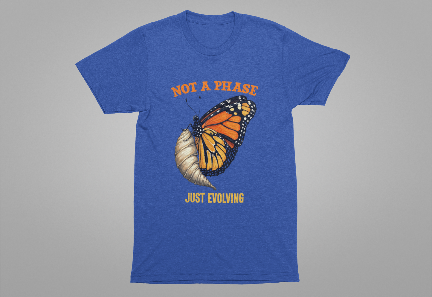 Not a Phase Just Evolving T-Shirt – Monarch Butterfly Transformation Tee