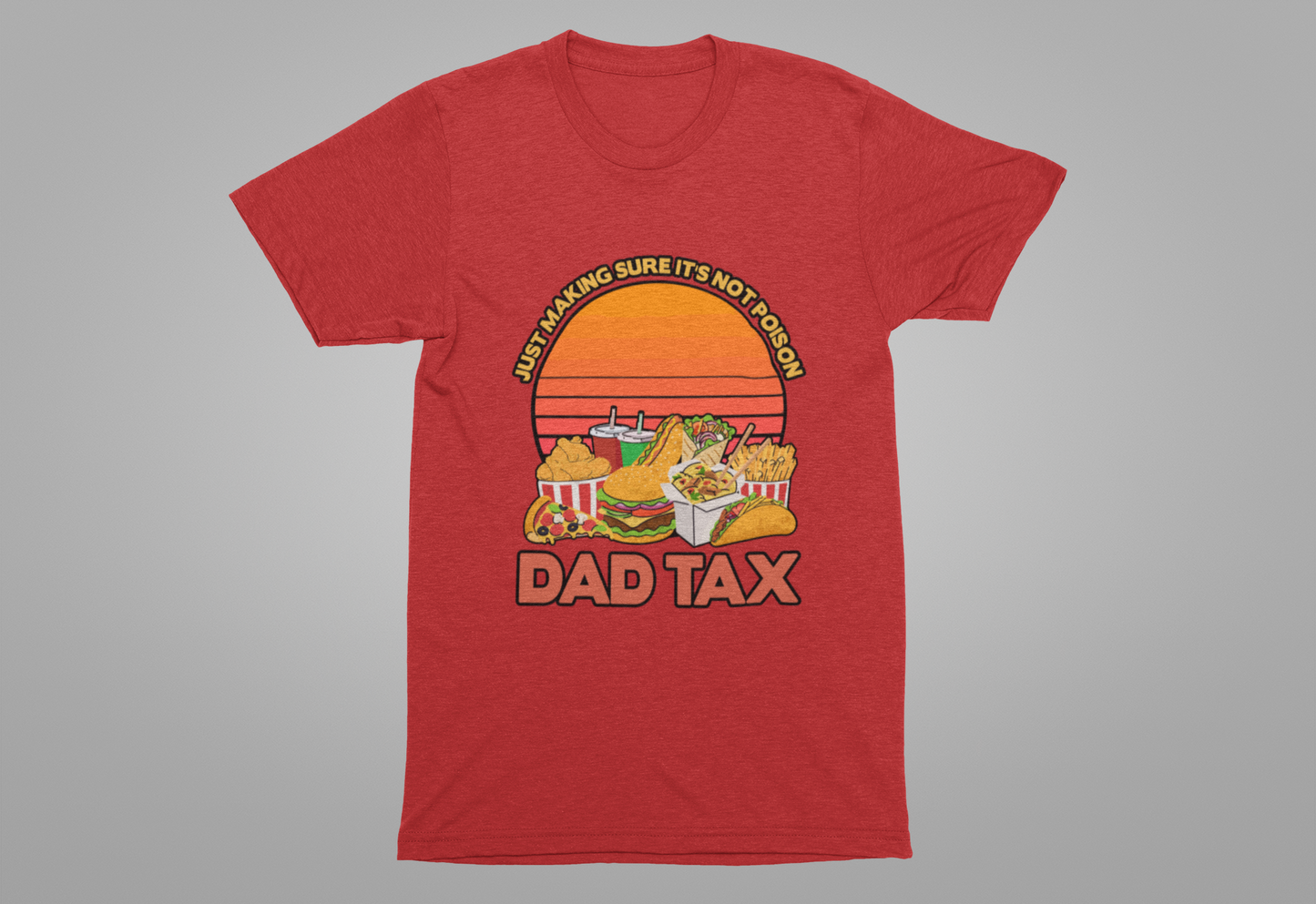 Dad Tax Tshirt – "Just Making Sure It’s Not Poison" with Snack Pile Graphic