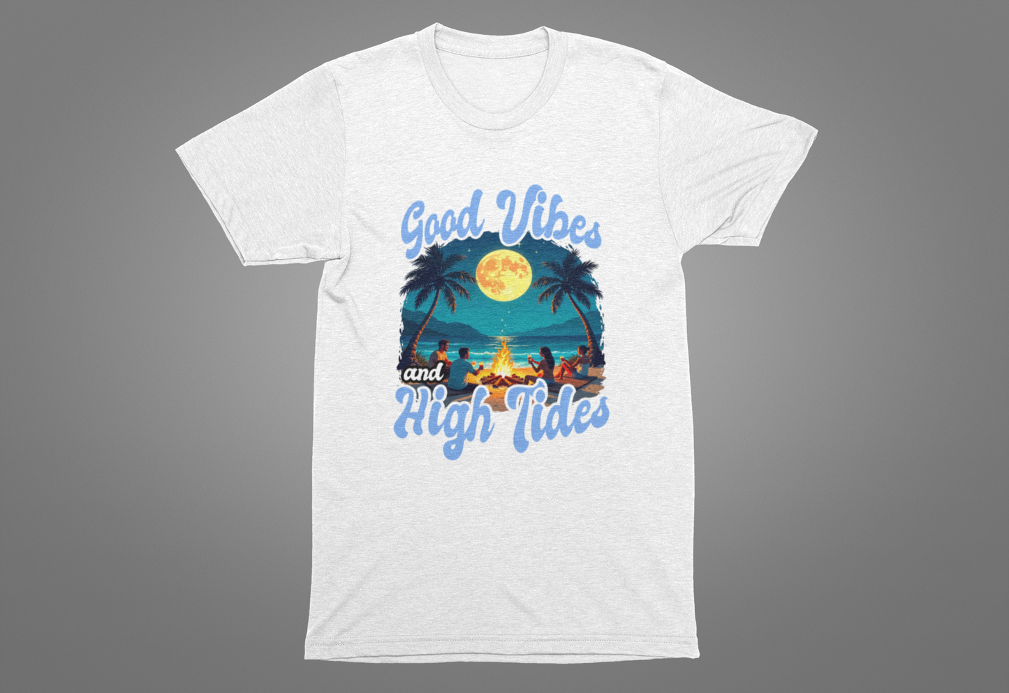 Good Vibes & High Tides - Beach Bonfire Night T-Shirt