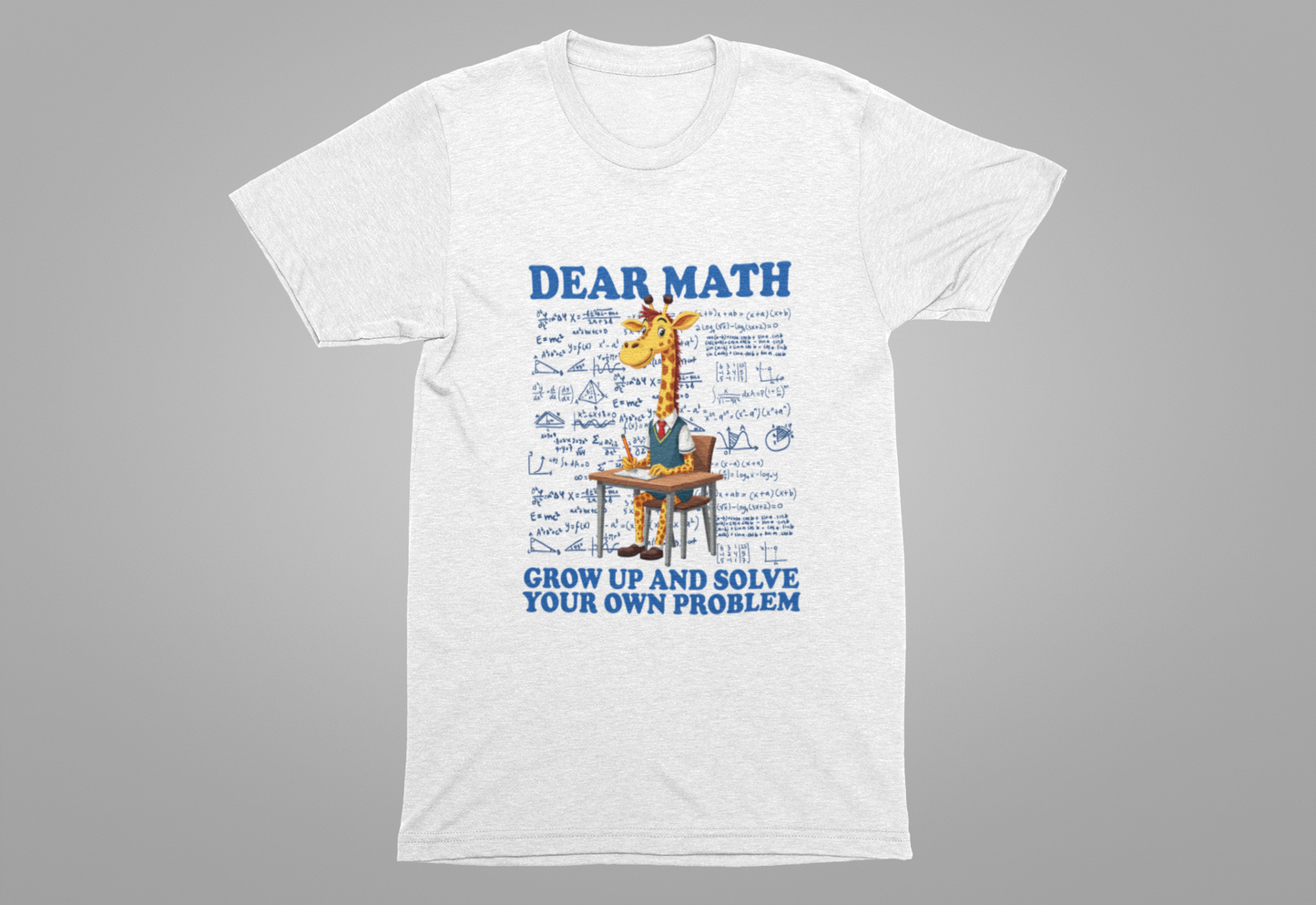 Math Problem Joke Shirt – Dear Math, Solve Your Own Problem Giraffe Design