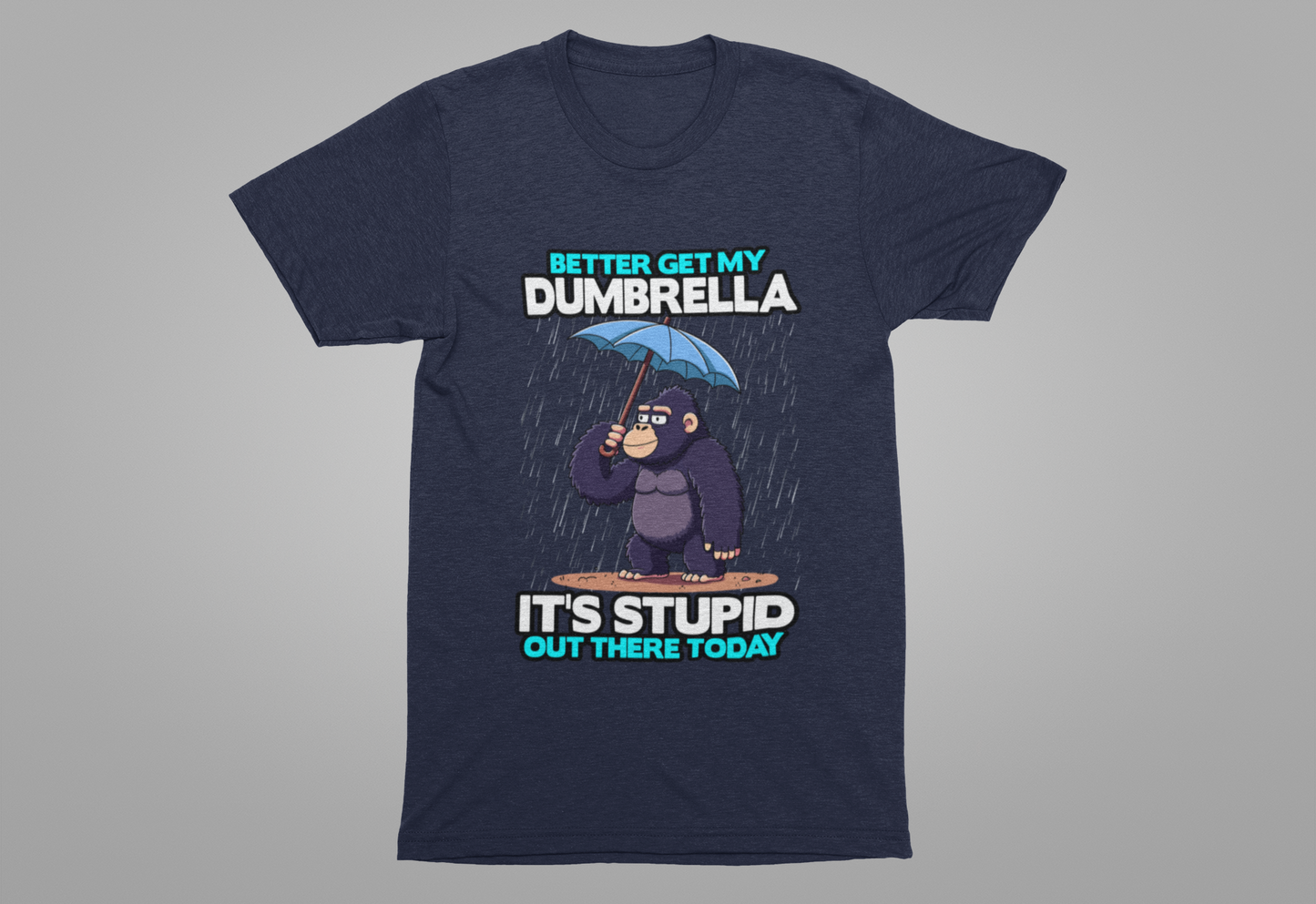 Better Get My Dumbrella Tshirt – Stressed Gorilla with Umbrella in the Rain