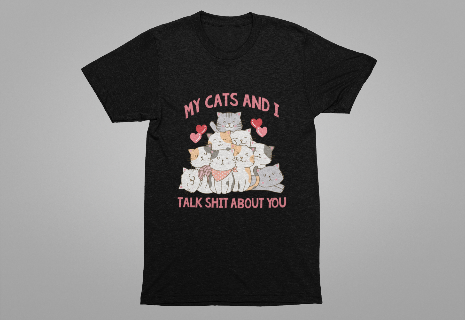 My Cats And I Talk Shit Tshirt Group of Cats Funny Sarcastic Text Design